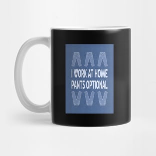 I Work at Home. Pants Optional Mug